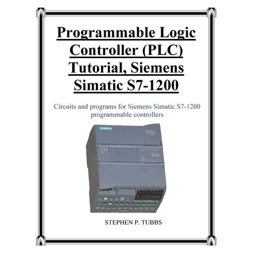 Programmable Logic Controller (PLC) Tutorial, Siemens Simatic S7-1200