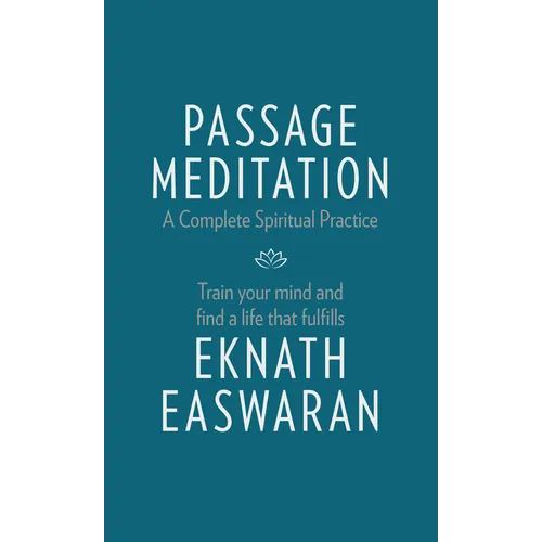 Passage Meditation - A Complete Spiritual Practice: Train Your Mind and Find a Life That Fulfills