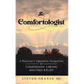 The Comfortologist: A Physician's Empathetic Perspective on Compassion, Caring, and Pain Relief