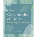Core Competencies of Civility in Nursing & Healthcare