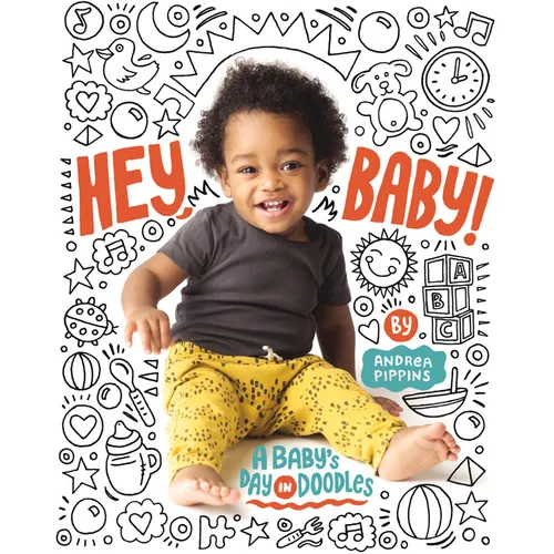 Hey, Baby!: A Baby's Day in Doodles