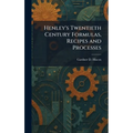 Henley's Twentieth Century Formulas, Recipes and Processes
