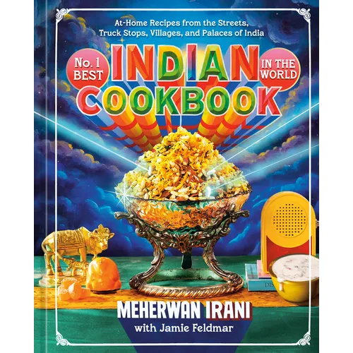 No. 1 Best Indian Cookbook in the World: At-Home Recipes from the Streets, Truck Stops, Villages, and Palaces of India