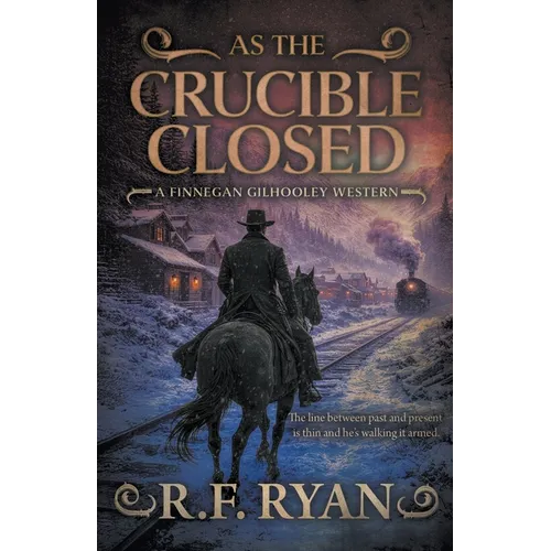 As the Crucible Closed: A Historical Western Series