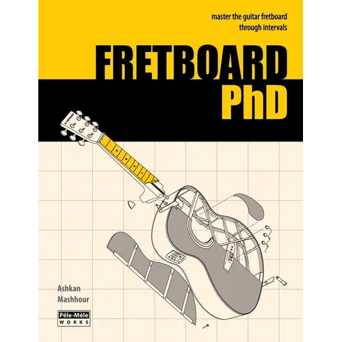FRETBOARD PhD: Master the Guitar Fretboard through Intervals