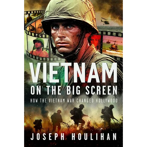 Vietnam on the Big Screen: How the Vietnam War Changed Hollywood