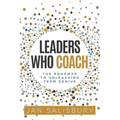 Leaders Who Coach: The Roadmap to Unleashing Team Genius