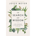 In Search of Wisdom: Life-Changing Truths in the Book of Proverbs