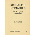Socialism Unmasked: Who Propagated It-How and Why