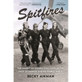 Spitfires: The American Women Who Flew in the Face of Danger During World War II
