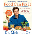 Food Can Fix It: The Superfood Switch to Fight Fat, Defy Aging, and Eat Your Way Healthy