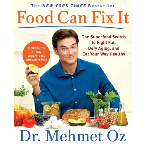 Food Can Fix It: The Superfood Switch to Fight Fat, Defy Aging, and Eat Your Way Healthy