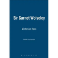 Sir Garnet Wolseley: Victorian Hero