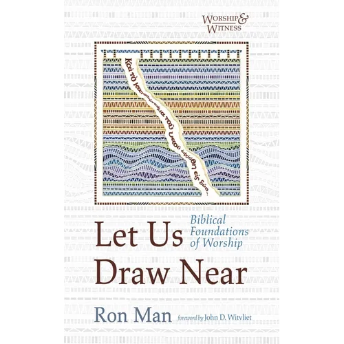 Let Us Draw Near: Biblical Foundations of Worship