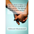 The First Book of Adam and Eve, the Second Book of Adam and Eve, the Slavonic Book of Adam and Eve: (pseudepigrapha / Apocrypha)