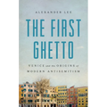 The First Ghetto: Venice and the Origins of Modern Antisemitism