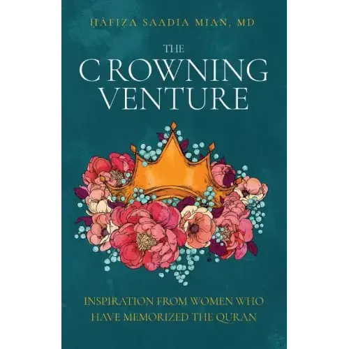 The Crowning Venture: Inspiration from Women Who Have Memorized the Quran
