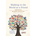 Walking in the World as a Friend: Essential Quaker Practices
