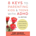 8 Keys to Parenting Kids & Teens with ADHD: Supporting Your Child's Executive Function