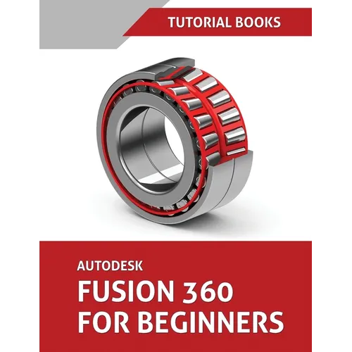 Autodesk Fusion 360 For Beginners: Part Modeling, Assemblies, and Drawings