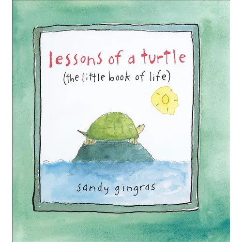 Lessons of a Turtle: (The Little Book of Life)