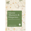 Islamic Manners and Etiquettes: From Quran and Sunnah