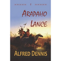 Arapaho Lance: Crow Killer Series - Book 1