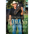 Since the Days of the Romans: My Journey of Discovering a Life with Horses