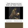 The Franciscan Way of the Cross: Latin - English