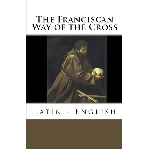 The Franciscan Way of the Cross: Latin - English