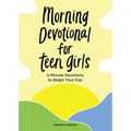 Morning Devotional for Teen Girls: 5-Minute Devotions to Begin Your Day