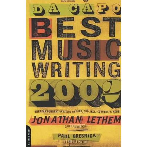 Da Capo Best Music Writing 2002: The Year's Finest Writing on Rock, Pop, Jazz, Country, & More
