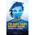I'm Not Here Right Now
