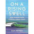 On a Rising Swell: Surf Stories from Florida's Space Coast