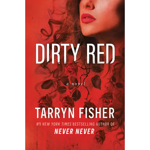 Dirty Red: A Beautifully Twisted Second Chance Romance