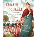 Cloaked in Courage: Uncovering Deborah Sampson, Patriot Soldier