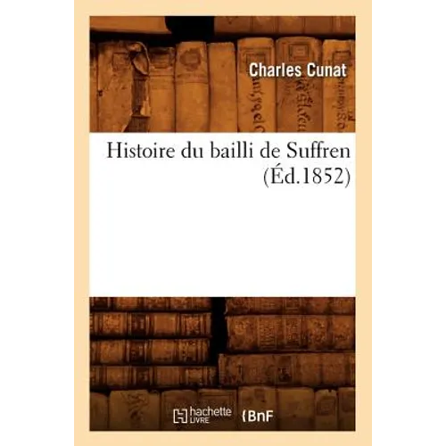 Histoire Du Bailli de Suffren (Éd.1852)