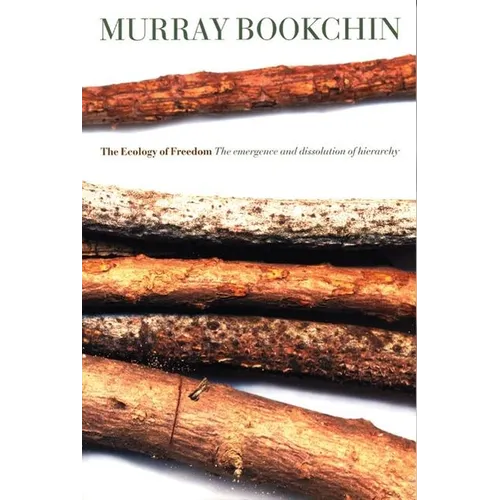 The Ecology of Freedom: The Emergence and Dissolution of Hierarchy
