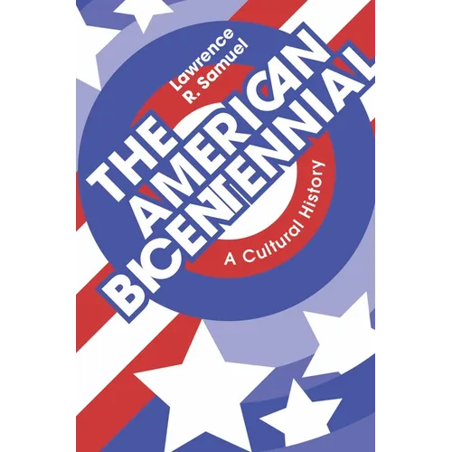 The American Bicentennial: A Cultural History