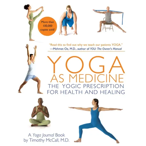 Yoga as Medicine: The Yogic Prescription for Health and Healing