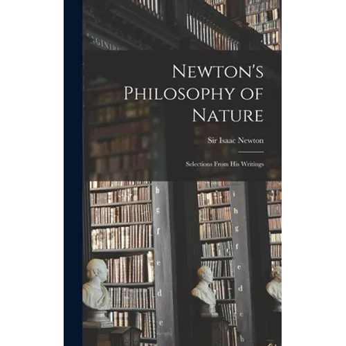 Newton's Philosophy of Nature: Selections From His Writings