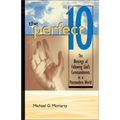 The Perfect 10: The Blessings of Following God's Commandments in a Postmodern World