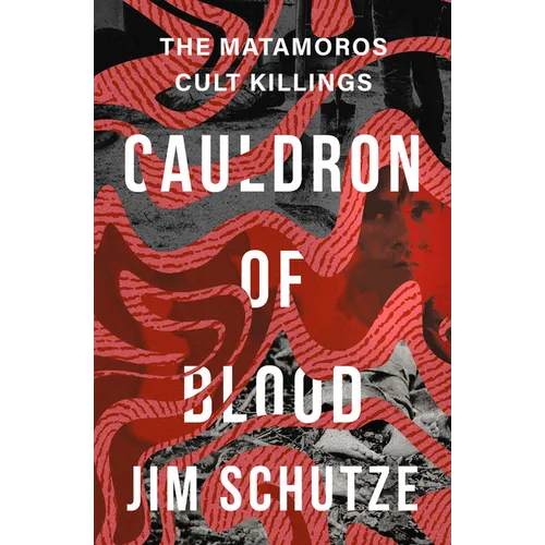 Cauldron of Blood: The Matamoros Cult Killings