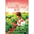 His Unexpected Joy: An Uplifting Inspirational Romance