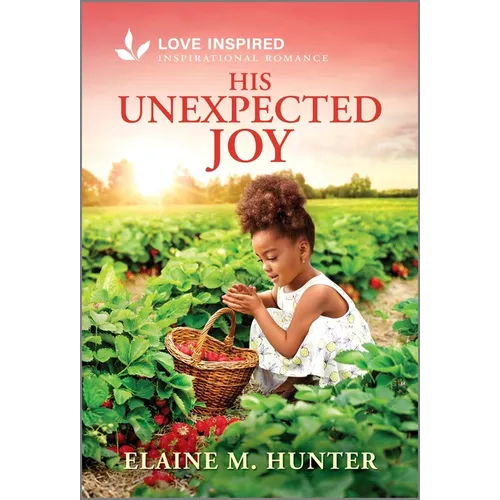 His Unexpected Joy: An Uplifting Inspirational Romance
