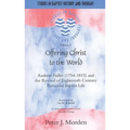 Offering Christ to the World: Andrew Fuller & the Revival of English Particular Baptist Life