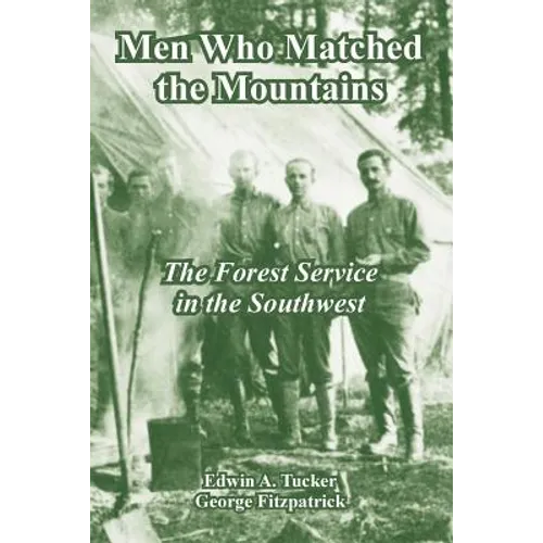 Men Who Matched the Mountains: The Forest Service in the Southwest