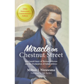 Miracle On Chestnut Street: The Untold Story of Thomas Jefferson and the Declaration of Independence