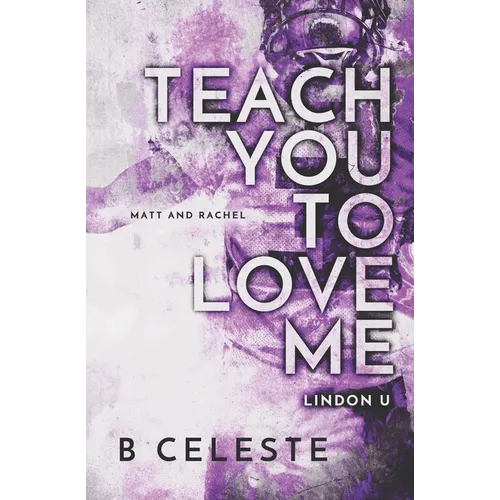 Teach You to Love Me