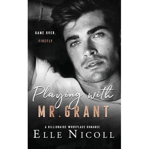 Playing with Mr. Grant: A Billionaire Workplace Romance
